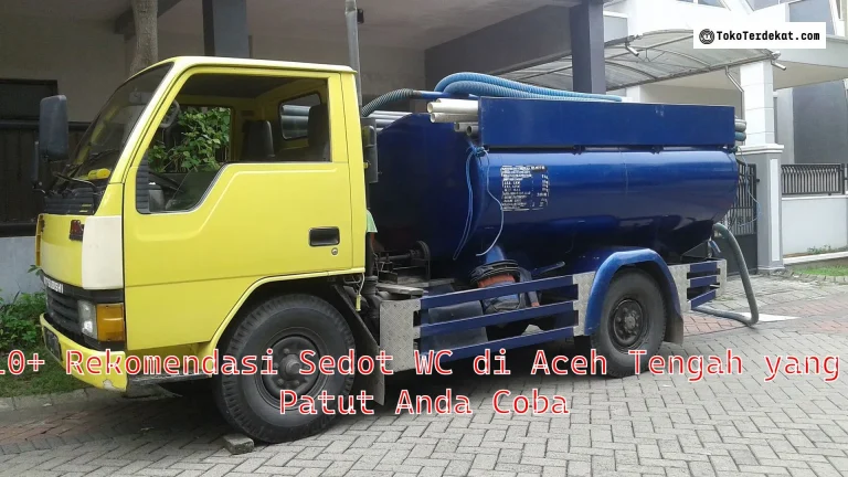 10+ Rekomendasi Sedot WC di Aceh Tengah yang Patut Anda Coba