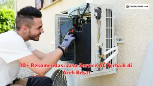 10+ Rekomendasi Jasa Service AC Terbaik di Aceh Besar