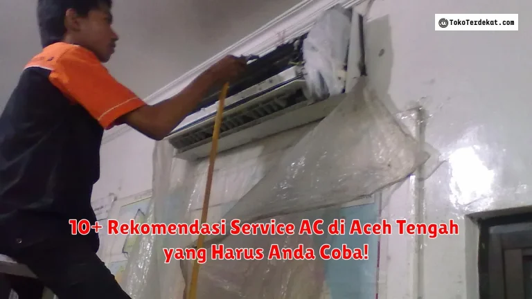 10+ Rekomendasi Service AC di Aceh Tengah yang Harus Anda Coba!