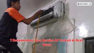 7 Rekomendasi Jasa Service AC Terbaik di Aceh Utara