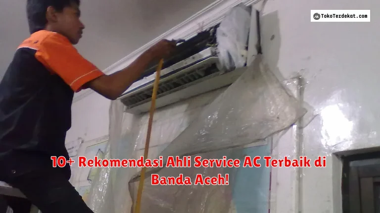 10+ Rekomendasi Ahli Service AC Terbaik di Banda Aceh!