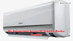 10+ Rekomendasi Service AC Terbaik di Bandar Lampung