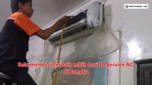 Rekomendasi Terbaik Lebih dari 10 Service AC di Bangka