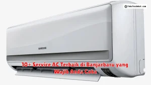 10+ Service AC Terbaik di Banjarbaru yang Wajib Anda Coba