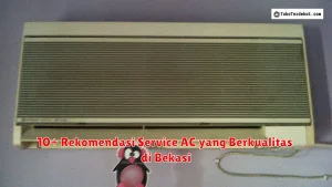 10+ Rekomendasi Service AC yang Berkualitas di Bekasi