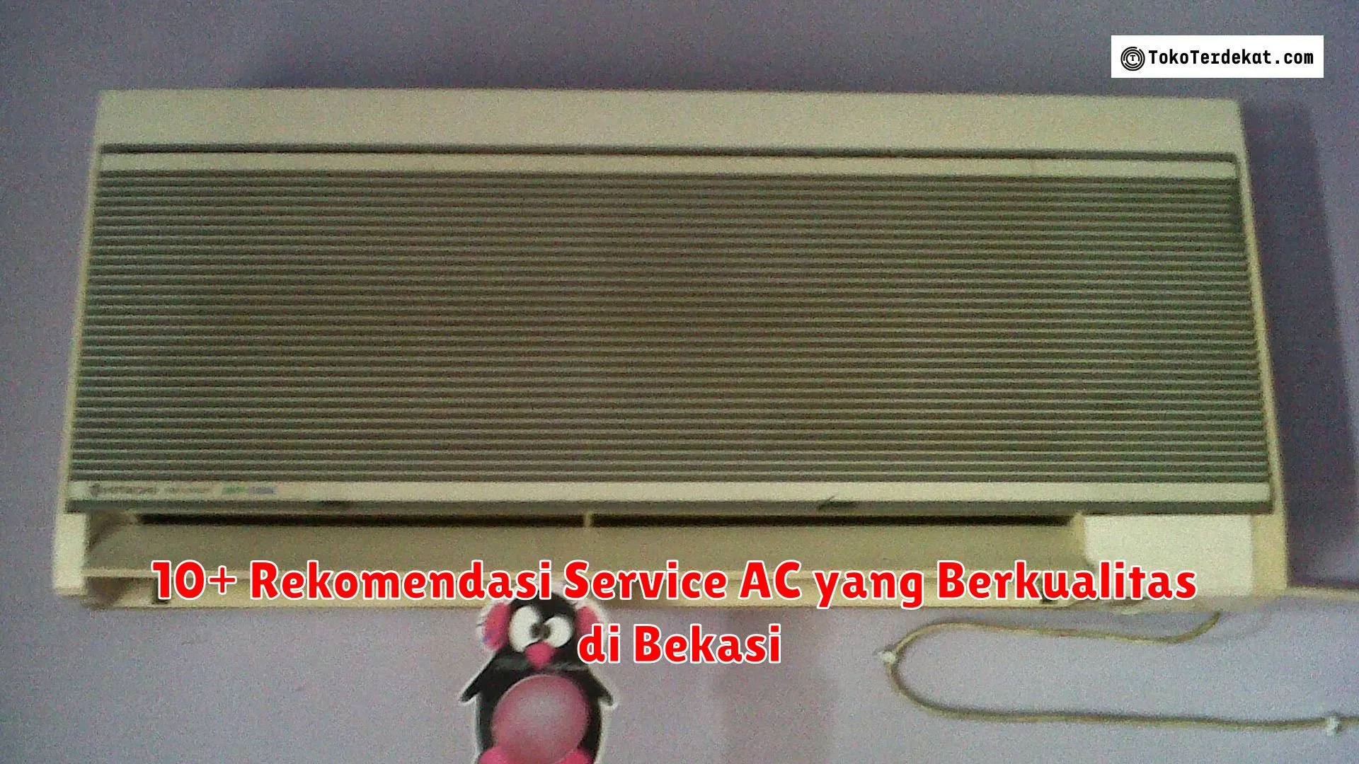 10+ Rekomendasi Service AC yang Berkualitas di Bekasi