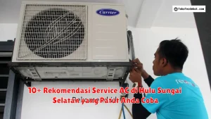 10+ Rekomendasi Service AC di Hulu Sungai Selatan yang Patut Anda Coba