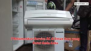 7 Rekomendasi Service AC di Intan Jaya yang Patut Anda Coba