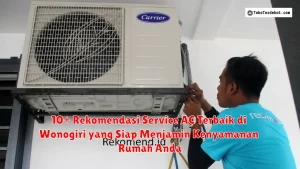 10+ Rekomendasi Service AC Terbaik di Wonogiri yang Siap Menjamin Kenyamanan Rumah Anda