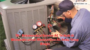 10+ Rekomendasi Service AC Terbaik di Wonosobo untuk Memastikan AC Anda Tetap Dingin