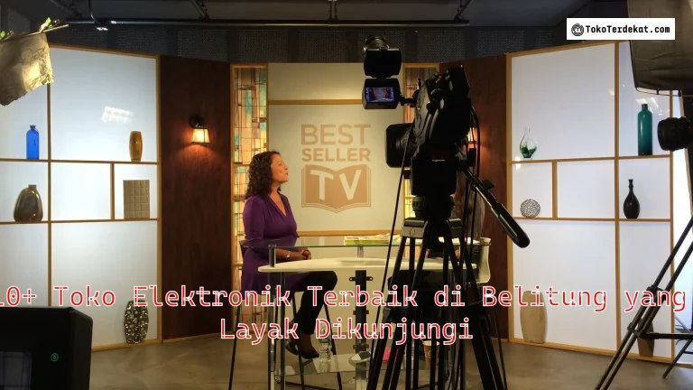 10+ Toko Elektronik Terbaik di Belitung yang Layak Dikunjungi