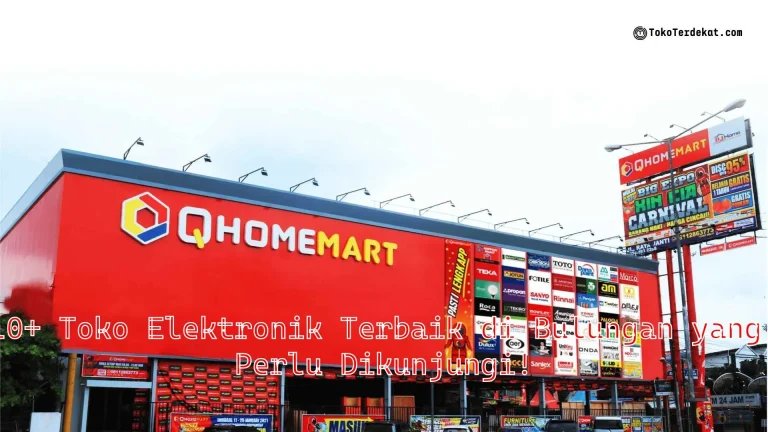 10+ Toko Elektronik Terbaik di Bulungan yang Perlu Dikunjungi!