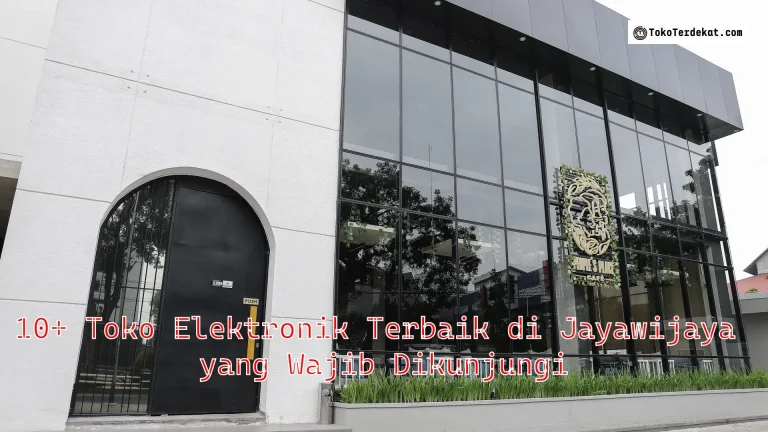 10+ Toko Elektronik Terbaik di Jayawijaya yang Wajib Dikunjungi