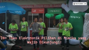 10+ Toko Elektronik Pilihan di Mimika yang Wajib Dikunjungi!