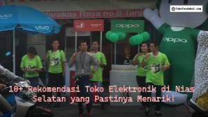 10+ Rekomendasi Toko Elektronik di Nias Selatan yang Pastinya Menarik!