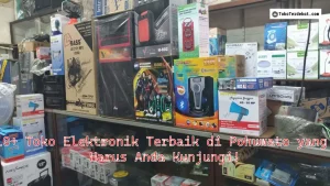 10+ Toko Elektronik Terbaik di Pohuwato yang Harus Anda Kunjungi!