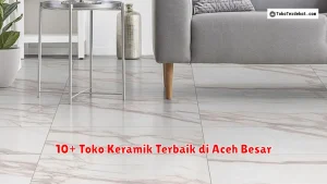 10+ Toko Keramik Terbaik di Aceh Besar