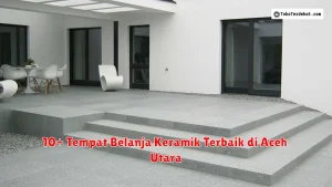 10+ Tempat Belanja Keramik Terbaik di Aceh Utara