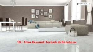 10+ Toko Keramik Terbaik di Batubara