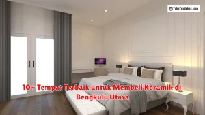 10+ Tempat Terbaik untuk Membeli Keramik di Bengkulu Utara