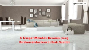 4 Tempat Membeli Keramik yang Direkomendasikan di Biak Numfor