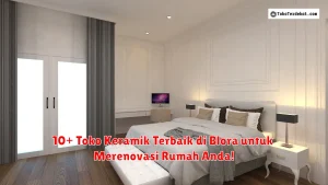 10+ Toko Keramik Terbaik di Blora untuk Merenovasi Rumah Anda!