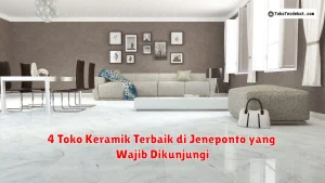 4 Toko Keramik Terbaik di Jeneponto yang Wajib Dikunjungi