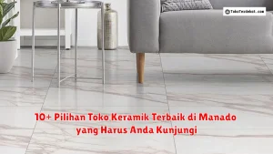 10+ Pilihan Toko Keramik Terbaik di Manado yang Harus Anda Kunjungi