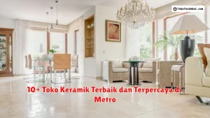 10+ Toko Keramik Terbaik dan Terpercaya di Metro