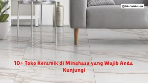 10+ Toko Keramik di Minahasa yang Wajib Anda Kunjungi