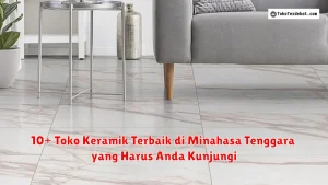 10+ Toko Keramik Terbaik di Minahasa Tenggara yang Harus Anda Kunjungi