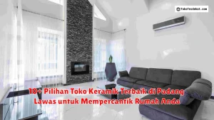 10+ Pilihan Toko Keramik Terbaik di Padang Lawas untuk Mempercantik Rumah Anda