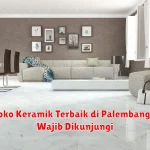 10+ Toko Keramik Terbaik di Palembang yang Wajib Dikunjungi