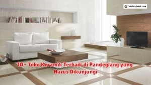 10+ Toko Keramik Terbaik di Pandeglang yang Harus Dikunjungi