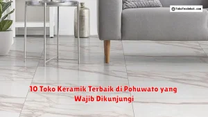 10 Toko Keramik Terbaik di Pohuwato yang Wajib Dikunjungi