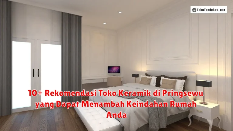 10+ Rekomendasi Toko Keramik di Pringsewu yang Dapat Menambah Keindahan Rumah Anda