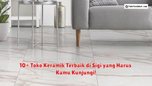 10+ Toko Keramik Terbaik di Sigi yang Harus Kamu Kunjungi!