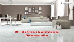 10+ Toko Keramik di Sumenep yang Direkomendasikan