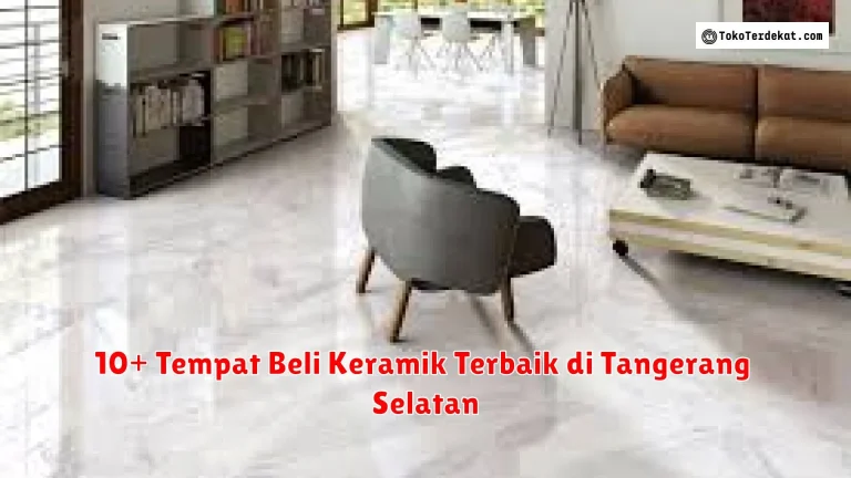 10+ Tempat Beli Keramik Terbaik di Tangerang Selatan