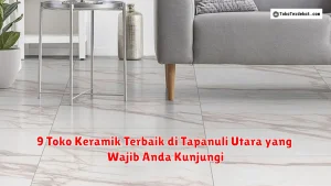 9 Toko Keramik Terbaik di Tapanuli Utara yang Wajib Anda Kunjungi