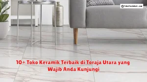 10+ Toko Keramik Terbaik di Toraja Utara yang Wajib Anda Kunjungi