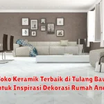 10+ Toko Keramik Terbaik di Tulang Bawang untuk Inspirasi Dekorasi Rumah Anda