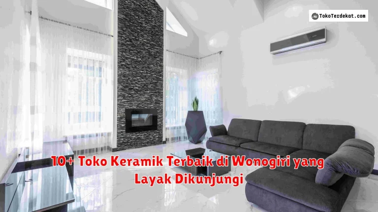 10+ Toko Keramik Terbaik di Wonogiri yang Layak Dikunjungi