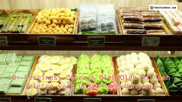 10+ Destinasi Belanja Oleh-Oleh di Aceh Selatan yang Wajib Anda Kunjungi