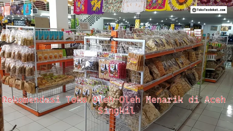 Rekomendasi Toko Oleh-Oleh Menarik di Aceh Singkil