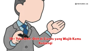 10+ Toko Oleh-Oleh di Ciamis yang Wajib Kamu Kunjungi