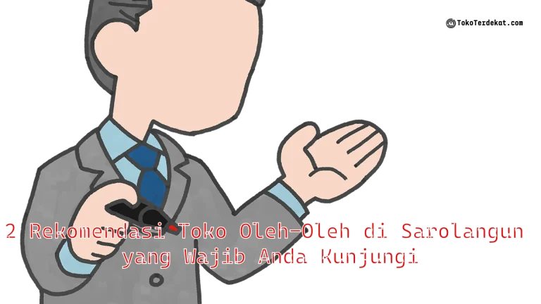 2 Rekomendasi Toko Oleh-Oleh di Sarolangun yang Wajib Anda Kunjungi