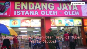 Rekomendasi Toko Oleh-Oleh Seru di Tuban, Wajib Dicoba!