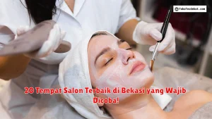 20 Tempat Salon Terbaik di Bekasi yang Wajib Dicoba!