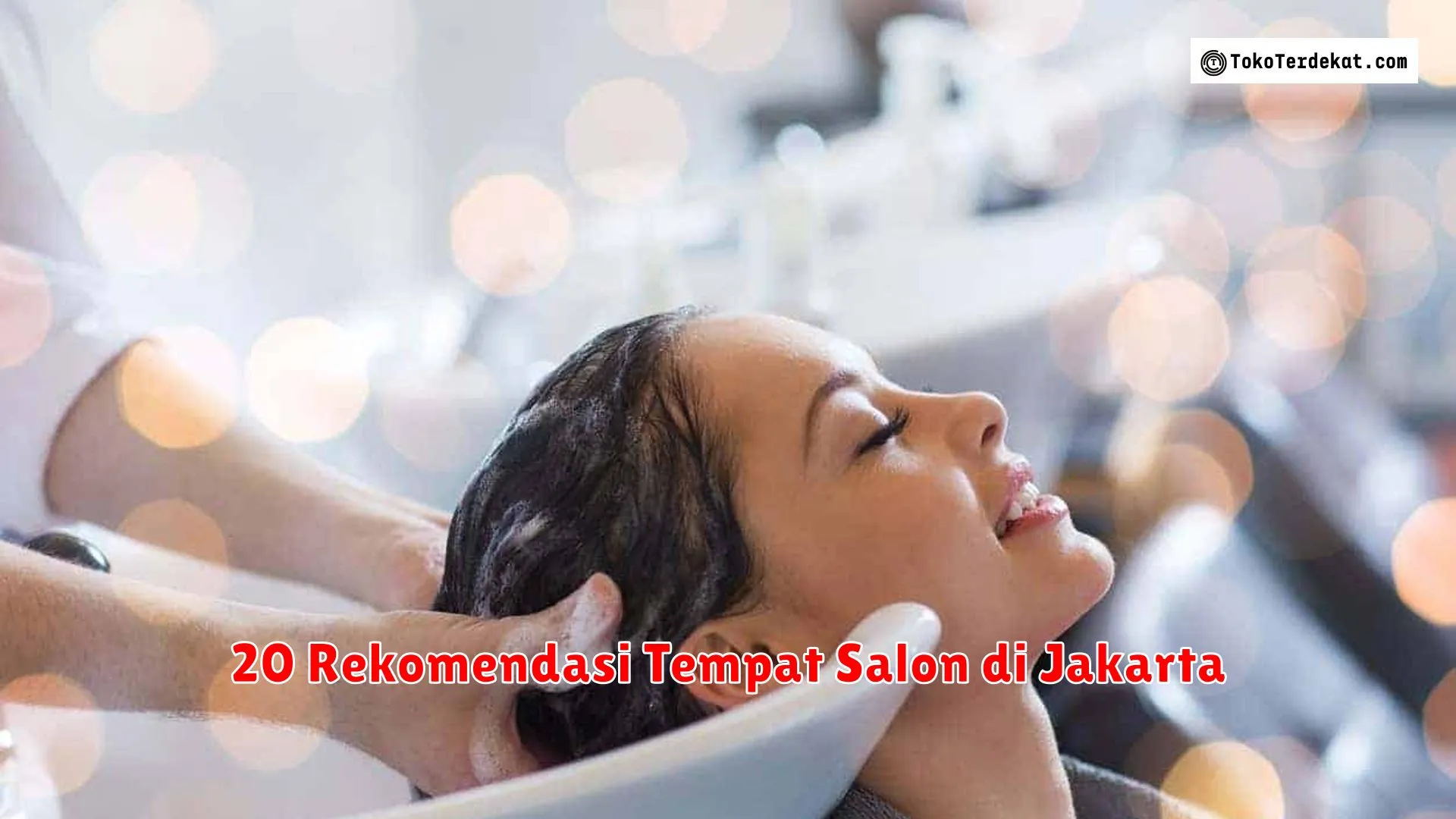 20 Rekomendasi Tempat Salon di Jakarta